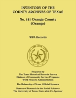 Inventory of the County Archives of Texas, No. 181 Orange County 0788477587 Book Cover