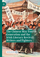 The Chinese May Fourth Generation and the Irish Literary Revival: Writers and Fighters 9819952689 Book Cover