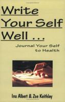 Write Your Self Well... Journal Your Self to Health 0975319604 Book Cover