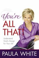 You're All That!: Understand God's Design for Your Life 0446580236 Book Cover