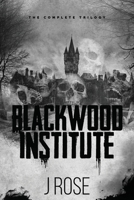 Blackwood Institute: The Complete Trilogy 1915987067 Book Cover