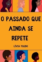 O Passado Que Ainda Se Repete (Portuguese Edition) 6553921032 Book Cover