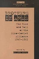 Brothers in Arms: The Rise and Fall of the Sino-Soviet Alliance, 1945-1963 0804734852 Book Cover