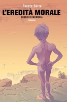L'eredità morale. Scorci di memoria B09K1ZX587 Book Cover