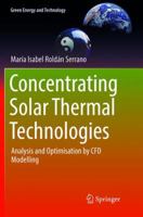 Concentrating Solar Thermal Technologies: Analysis and Optimisation by CFD Modelling 3319458825 Book Cover