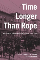 Time Longer Than Rope: A Century of African American Activism, 1850-1950 0814767036 Book Cover