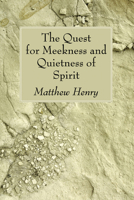 The Quest for Meekness and Quietness of Spirit (Puritan Writings) 1556357699 Book Cover