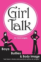 Girl Talk: Boys, Bullies and Body Image 0692294848 Book Cover