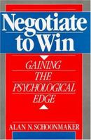 Negotiate to Win: Gaining the Psychological Edge 0136113850 Book Cover