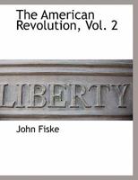 The American Revolution; Volume 2 1347864733 Book Cover