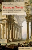 Europas Werte: Wie Wir Zu Unseren Vorstellungen Von Richtig Und Falsch Kamen. Ein Historischer Essay 3506777114 Book Cover