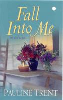 Fall Into Me 0821781421 Book Cover