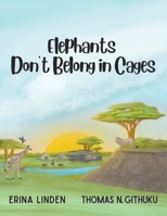 Elephants Don’t Belong in Cages 1956559450 Book Cover