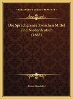 Die Sprachgrenze Zwischen Mittel Und Niederdeutsch 1169442811 Book Cover