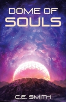 Dome of Souls 1532087454 Book Cover