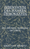 Lebensweise des wahren Demokraten: Die frühen Anfänge im Leben 3751959335 Book Cover