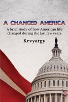 A Changed America: A brief study of how American life changed during the last few years. 9355301251 Book Cover