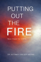 Putting Out The Fire: New Hope For RSD/CRPS B0GYQNDJ6L Book Cover