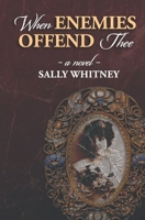 When Enemies Offend Thee 1683132114 Book Cover
