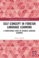 Self-Concept in Foreign Language Learning : A Longitudinal Study of Japanese Language Learners 1032484845 Book Cover
