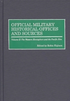 Official Military Historical Offices and Sources: Volume II: The Western Hemisphere and the Pacific Rim 0313308624 Book Cover