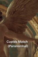 Cupids Match (Paranormal) B0DSFM8ZZD Book Cover