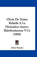 Choix De Textes Relatifs A La Divination Assyro-Babyloninenne V1-2 (1906) 1168116198 Book Cover