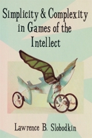 Simplicity and Complexity in Games of the Intellect 0674808266 Book Cover
