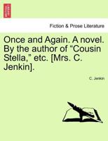 Once and Again. A novel. By the author of "Cousin Stella," etc. [Mrs. C. Jenkin]. 1241405948 Book Cover