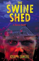 The Swine Shed: A Horror Novel 1802275053 Book Cover
