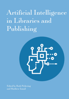 Artificial Intelligence In Libraries And Publishing 1941269540 Book Cover