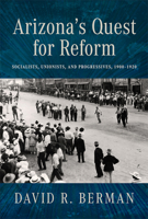 Arizonas Quest for Reform : Socialists, Unionists, and Progressives, 1900-1920 0816557489 Book Cover
