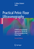 Practical Pelvic Floor Ultrasonography: A Multicompartmental Approach to 2D/3D/4D Ultrasonography of Pelvic Floor 1461484251 Book Cover