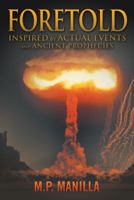 Foretold: ...Inspired by Actual Events and Ancient Prophecies 1481700510 Book Cover