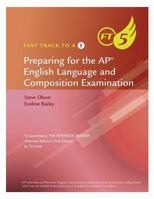 Preparing for the AP English Language and Composition Examination: Fast Track to a 5 0618948899 Book Cover