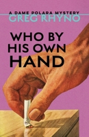 Who by His Own Hand (Dame Polara Mysteries, 3) 1770868216 Book Cover