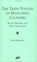 The Trade Policies of Developing Countries: RECENT REFORMS AND NEW CHALLENGES 084477152X Book Cover