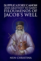 Supplicatory Canon to the New Hieromartyr Philoumenos of Jacob's Well 1716424143 Book Cover