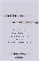 The Future of Advertising : New Media, New Clients, New Consumers in the Post-Television Age 0071403159 Book Cover