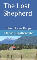 The Lost Shepherd : The Three Kings 1090358253 Book Cover