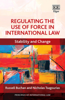 Regulating the Use of Force in International Law: Stability and Change 1786439913 Book Cover