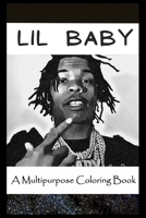 A Multipurpose Coloring Book: Legendary Lil Baby Inspired Creative Illustrations B096LYKMG2 Book Cover