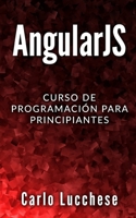 ANGULARJS: Curso de programacion para principiantes (Italian Edition) 1696366941 Book Cover