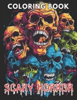 Scary Horror Coloring Book for Adult: New and Exciting Designs Suitable for All Ages B0CNPSPKMD Book Cover