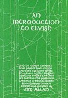 An Introduction to Elvish and to Other Tongues, Proper Names and Writing Systems of the Third Age of the Western Lands of Middle-Earth as Set Forth in the Published Writings of Professor John Ronald R 0905220102 Book Cover