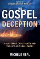 The Gospel of Deception: Counterfeit Christianity and The Fate of its Followers 1974387011 Book Cover