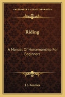 Riding: A Manual Of Horsemanship For Beginners 1163174149 Book Cover