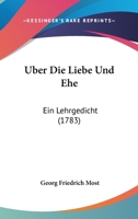 Uber Die Liebe Und Ehe: Ein Lehrgedicht (1783) 1141495007 Book Cover