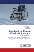 Handbook for Manual Wheelchair Users and Caregivers: Beginners level – Manual wheelchair users, caregivers and rehabilitation professionals 6139824087 Book Cover