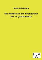 Die Weltborsen Und Finanzkrisen Des 16. Jahrhunderts 3863831691 Book Cover